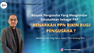 Salah Kaprah, PPN Bikin Rugi Pengusaha ??😱😱