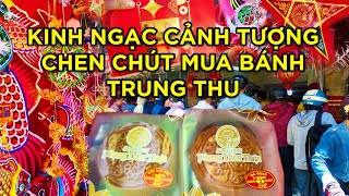 Kinh Ngạc Cảnh Tượng Chen Chúc Mua Bánh Trung Thu 130K/cái!!! Chúc Mọi Nhà Trung Thu Đầm Ấm!