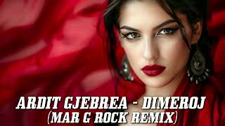 Ardit Gjebrea - Dimeroj (Mar G Rock Remix)