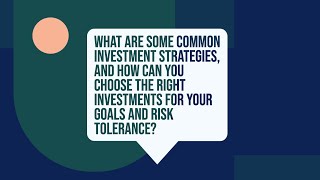 What are some common investment strategies, and how can you choose the right investments?