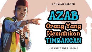 PEDAGANG YANG MEMAINKAN TIMBANGAN, AZABNYA SANGAT PEDIH - Ustadz Abdul Somad