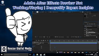 Adobe After Effects Preview Not Working/Playing | Demystify Expert Insights | Rescue Digital Media