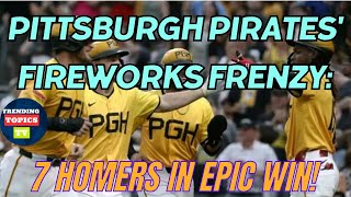 Pittsburgh Pirates' Fireworks Frenzy: 7 Homers in Epic Win!