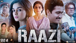 Raazi Full Movie In Hindi | Alia Bhatt | Vicky Kaushal | Rajit Kapur | Soni Razdan | Review & Facts