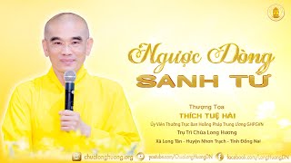 Ngược Dòng Sanh Tử  - TT. Thích Tuệ Hải - Chùa Long Hương