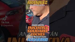 💪🏻🇪🇦INICIATIVA SOLIDARIA DE ÁNGEL GAITÁN: RECOGIDA DE COCHES EN ARANJUEZ, PARA ENVIAR A VALENCIA🇪🇦💪🏻