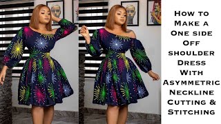 HOW TO MAKE A ONE SIDE OFF SHOULDER DRESS  WITH ASYMMETRIC NECKLINE (Cutting & Stitching)