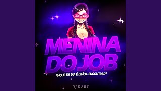 HOJE EM DIA É DÍFICIL ENCONTRAR - Menina do Job