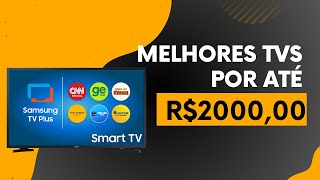 MELHORES  TVs de até R$ 2 000 | Qual a Melhor OPÇÃO?