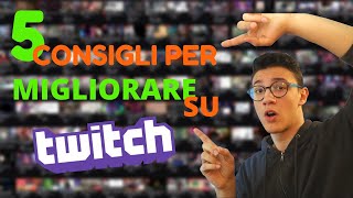 5 CONSIGLI PER MIGLIORARE SU TWITCH