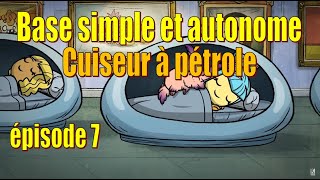 Let's Play Live : construire une base simple et autonome - cuiseur à pétrole - épisode 7