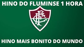 HINO DO FLUMINESE EM UMA 1 HORA O HINO MAIS BONITO DO MUNDO