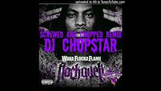 WAKA FLOCKA FLAME - FOR MY DAWGS (Slowed & Chopped By Dj Chopstar)