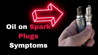 Oil On Spark Plugs Symptoms: 7 Typical Signs