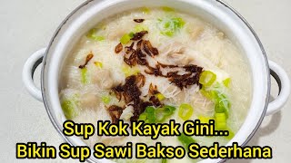 Masak Sup Bakso Sayur Sawi Sederhana