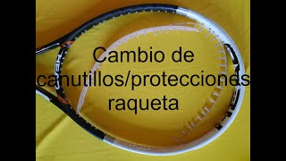 Cambio de canutillos/Protecciones de raqueta de tenis