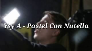 Ysy A - Pastel Con Nutella (LETRA + DESCARGA)