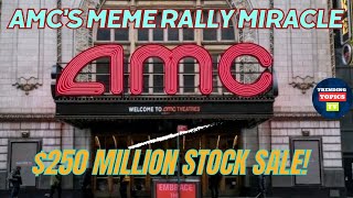 AMC's Meme Rally Miracle: $250 Million Stock Sale!