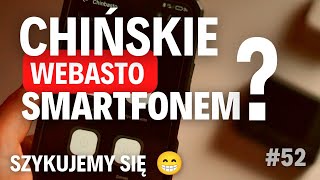 #52 Jak sterować chińskie webasto telefonem 🤔 Ogarniamy Majowóz do dalszej drogi😁