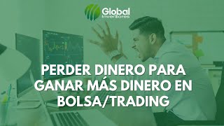 Perder Dinero para Ganar Dinero en la Bolsa de Valores / Perder para Ganar Dinero en Trading