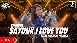 Chombi - SAYUNK I LOVE YOU || REMIX FULL BAND TERBARU || BY  HERO PROJECT