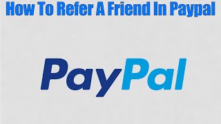 How To Refer A Friend In Paypal