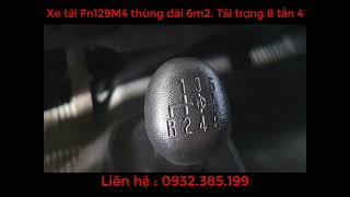 Thanh lý 220tr tiền mặt nhận xe Fn129M4 tải trọng 8t4 thùng dài 6m2