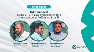 IATF em foco - Como a TETF está transformando o mercado de embriões no Brasil?