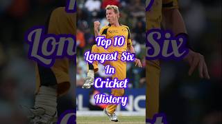 Top 10🔥 Longest Six In Cricket History 🏏 #shorts #trending #viralshort