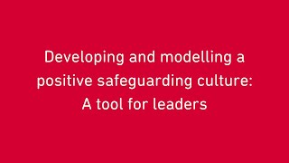 Developing and modelling a positive safeguarding culture: A tool for leaders