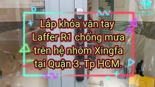 Lắp khóa vân tay Laffer R1 chống mưa trên hệ nhôm Xingfa tại Quận 3, TP HCM | Khóa Thiên Lộc