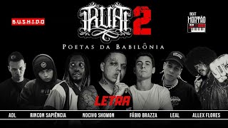 R.U.A 2 Poetas da Babilônia - Rincon, Nocivo Shomon, Fabio Brazza, ADL, Leal, Alex Flores (LETRA)