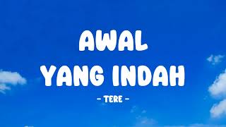 Tere - Awal Yang Indah - Lirik Nostalgia