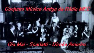 Conjunto Música Antiga da Rádio MEC - Scarlatti - Gia Mai.