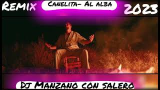 Canelita - al Alba - Remix - 2023 (Dj Manzano con salero)