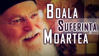 Boala, suferința și moartea | Gheronda Efrem Vatopedinul