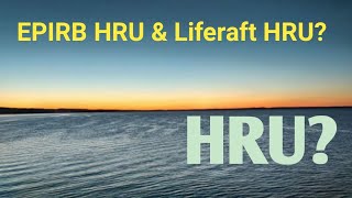 Difference between EPIRB HRU and Liferaft HRU? //Explanation of Hydrostatic  Release Unit?