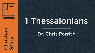 1 Thessalonians (Week 5) | Dr. Chris Parrish