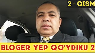 BLOGER YEP QO'YDIKU | 2 - QISM