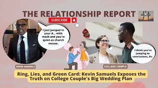 Ring, Lies, and Green Card  Kevin Samuels Exposes the Truth on College Couple's Big Wedding Plan