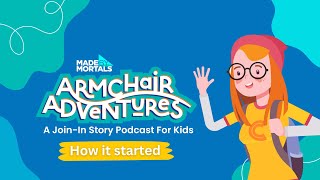 Armchair Adventures - How It Started (A Join-in Story Podcast For Kids)