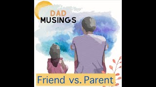 Friend vs. Parent - What are you more of? | Podcast Ep. 3