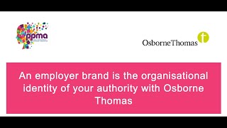 An employer brand is the organisational identity of your authority with Osborne Thomas