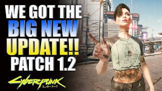 Cyberpunk 2077 NEW BIG UPDATE!! Patch 1.2 Is Finally Here! (News And Updates)