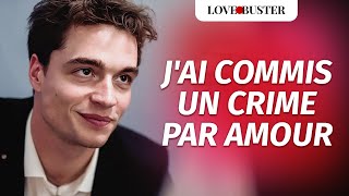 J'ai Commis Un Crime Par Amour | @LoveBusterFrance