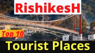 Rishikesh Tourist Places | Top 10 Places To Visit In Rishikesh | Rishikesh Places To Visit 🕉️