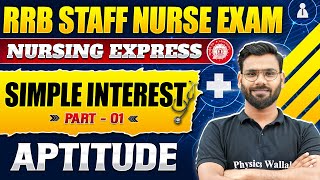 Simple Interest | Aptitude | Part-1 | RRB Staff Nurse Exam 2024 | Nursing Express Series