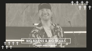 BIG BARNS & BIG SOULS | PS MARK ROSLUND | ROSE CHURCH