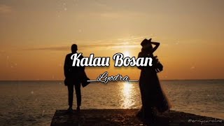 Kalau Bosan - Lyodra (Lirik) 🎵LAGU POP INDONESIA GALAU