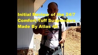 First Impression Review of the 24/7 Comfort-Tuff Suspenders Made By Atlas 46